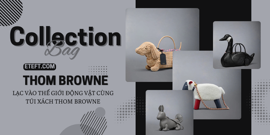 Lạc Vào “Thế Giới Động Vật” Với Các Mẫu Túi Thom Browne