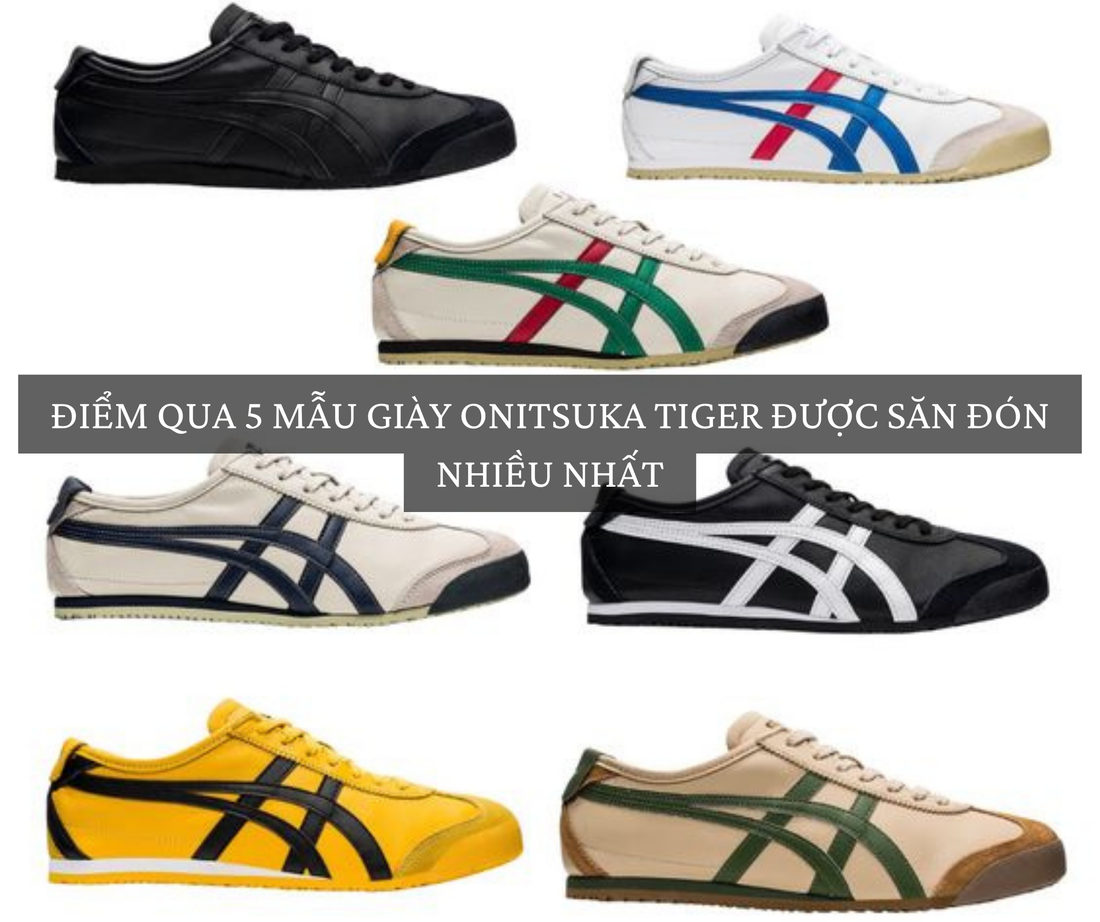 Điểm Qua 5 Mẫu Giày Onitsuka Tiger Được Săn Đón Nhiều Nhất