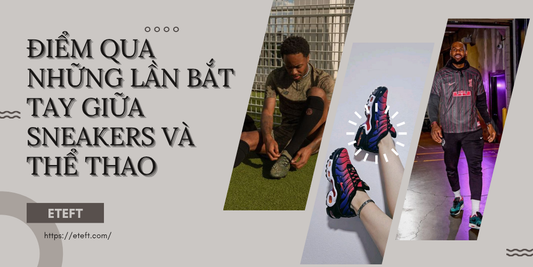 Điểm Qua Những Lần Bắt Tay Giữa Sneakers Và Bóng Đá