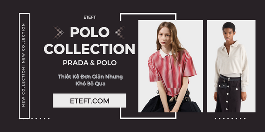 Prada Và Polo: Thiết Kế Đơn Giản Nhưng Khó Bỏ Qua