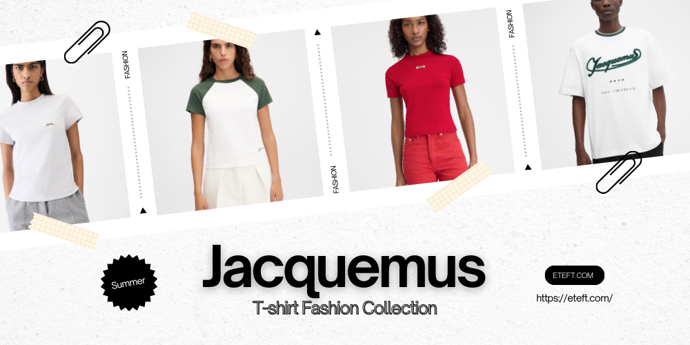 Thoải Mái, Thoáng Mát Với Hè Cùng Các Mẫu Áo Thun Jacquemus