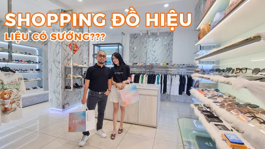 "NHA TO" TRẢI NGHIỆM MUA SẮM HÀNG HIỆU TỐN HƠN 200 TRIỆU