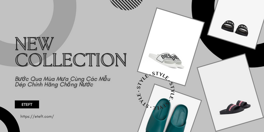 Bước Qua Mùa Mưa Cùng Các Mẫu Dép Chính Hãng Chống Nước