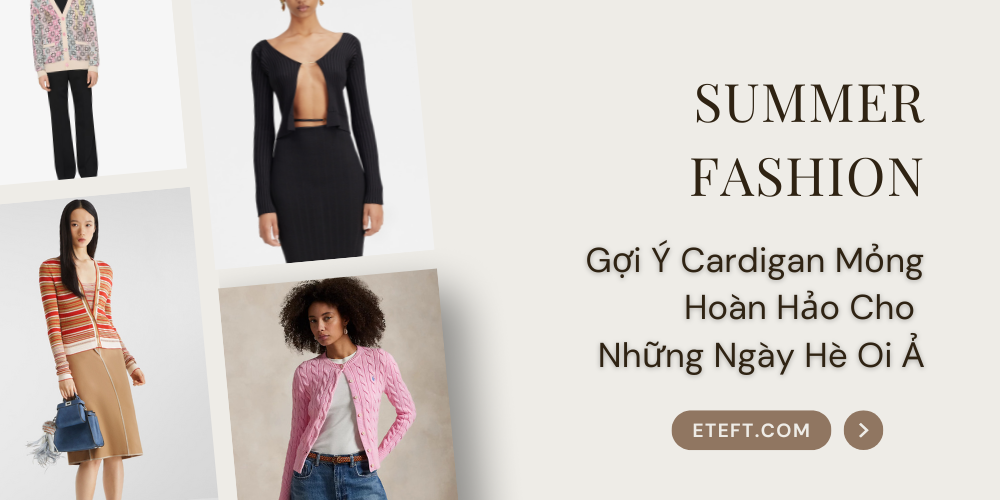 Gợi Ý Cardigan Mỏng Hoàn Hảo Cho Những Ngày Hè Oi Ả
