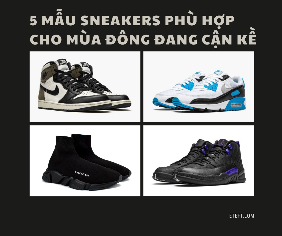 5 Mẫu Sneakers Phù Hợp Cho Mùa Đông Đang Cận Kề