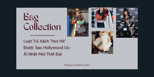 Loạt Túi Xách "Hot Hit" Được Sao Hollywood Ưu Ái Nhất Mọi Thời Đại