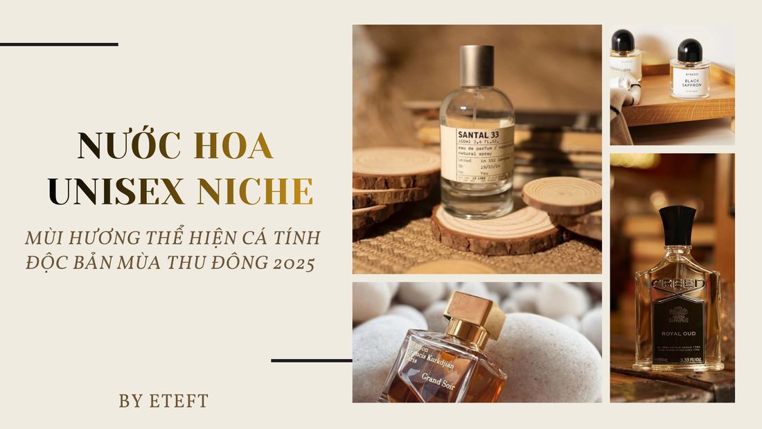 Bí Mật Của Nước Hoa Unisex Niche: 5 Mùi Hương Thể Hiện Cá Tính Độc Bản Mùa Thu Đông 2025