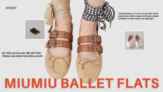 Miu Miu Ballet Flats: Sự Trở Lại Của Giày Bệt Nữ Tính Trong Làn Sóng Phụ Kiện Luxury