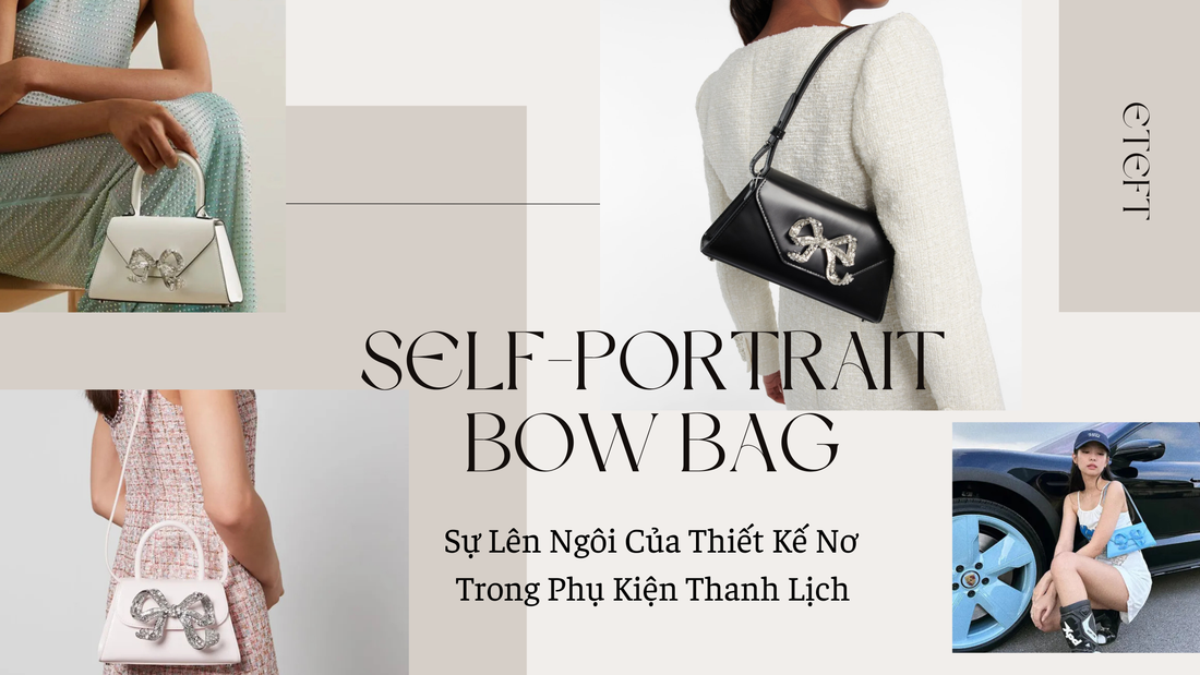 Túi Self-Portrait Bow Bag: Sự Lên Ngôi Của Thiết Kế Nơ Trong Phụ Kiện Thanh Lịch
