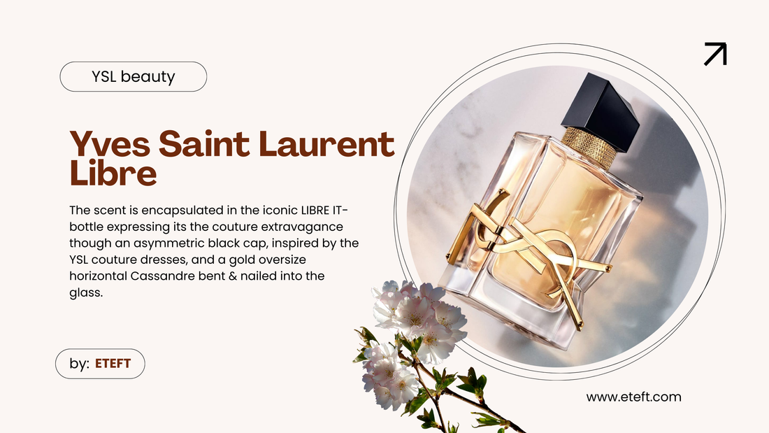 Phân Tích Nốt Hương: Vì Sao Nước Hoa YSL Libre Phù Hợp Với Phụ Nữ Tự Tin, Hiện Đại?