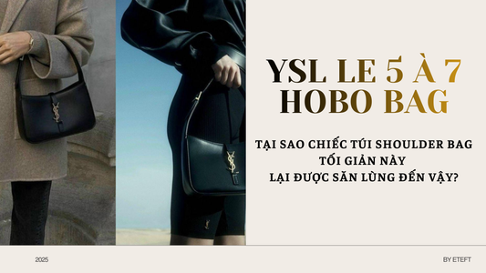 Túi YSL Le 5 À 7 Hobo Bag: Tại Sao Chiếc Túi Shoulder Bag Tối Giản Này Lại Được Săn Lùng Đến Vậy?
