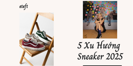 Cập Nhật 5 Xu Hướng Sneaker Dự Kiến Dẫn Đầu 2025