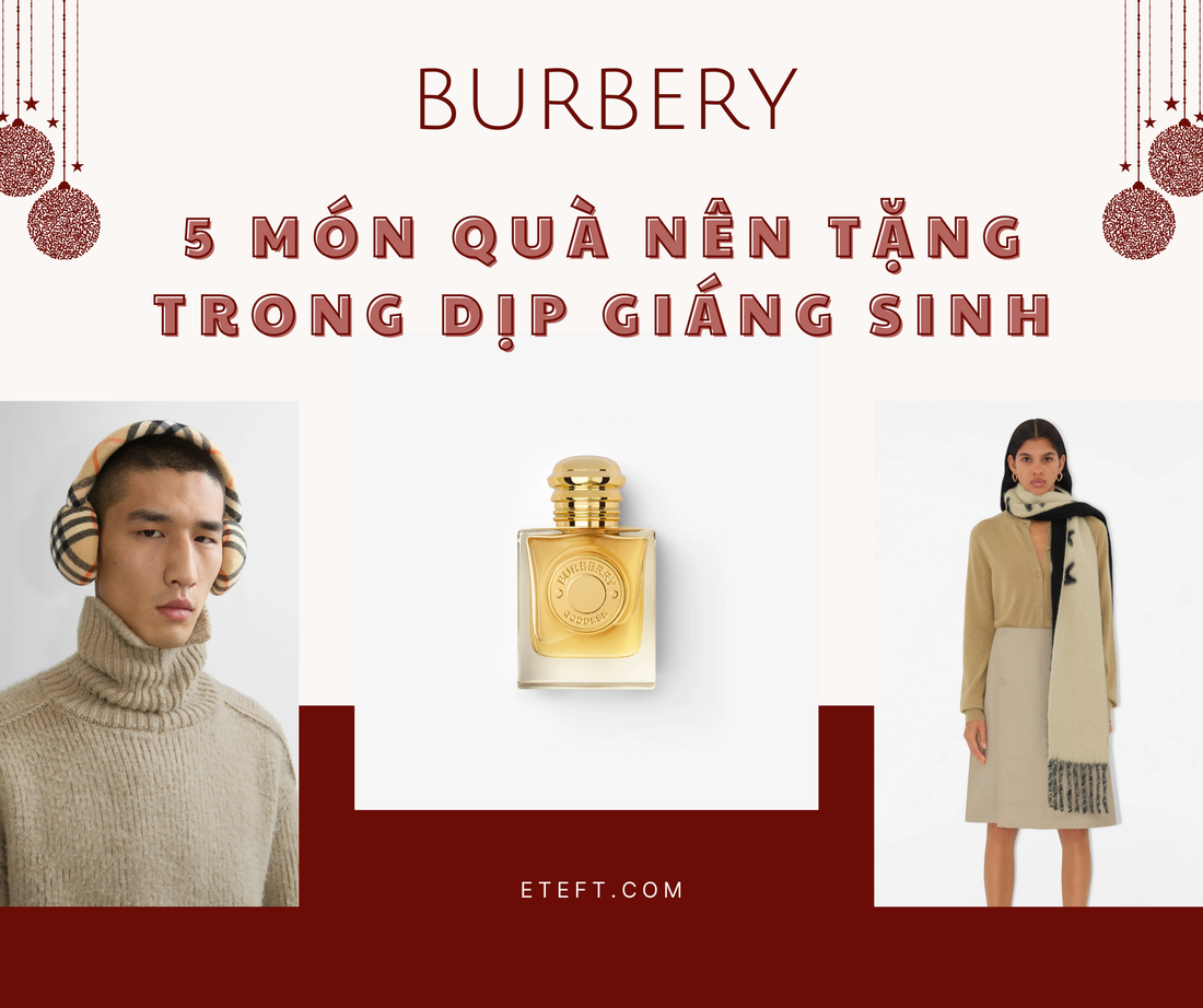 5 Món Quà Burberry Mà Bạn Nên Tặng Trong Dịp Giáng Sinh