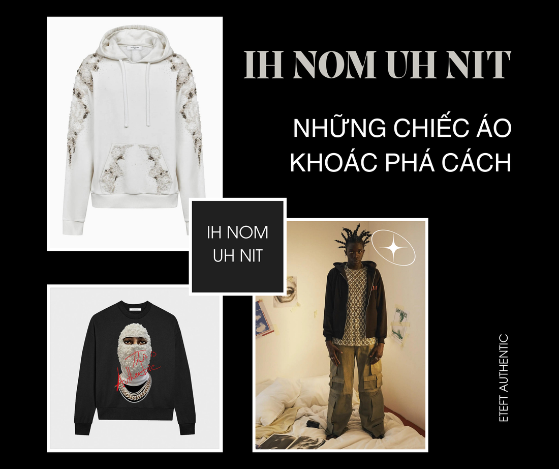 Những Chiếc Áo Khoác Phá Cách Của Ih Nom Uh Nit