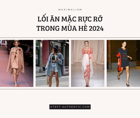 MAXIMALISM - LỐI ĂN MẶC RỰC RỠ TRONG MÙA HÈ 2024