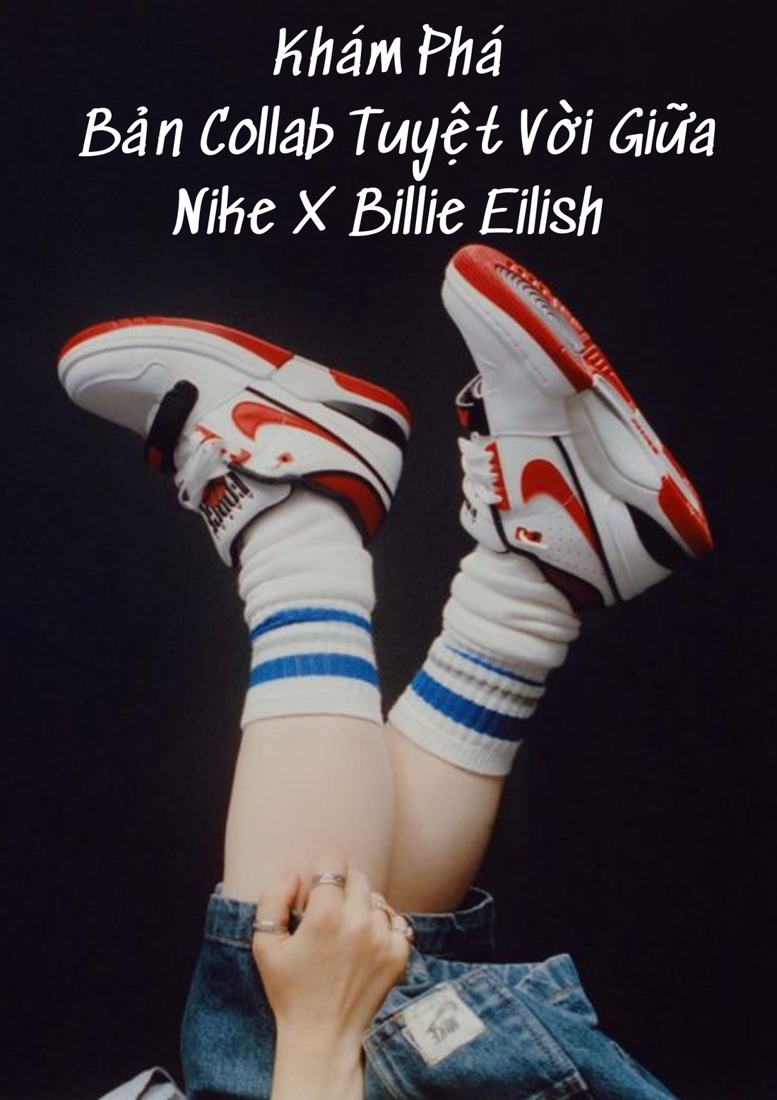 Khám Phá Bản Collab Tuyệt Vời Giữa Nike Và Billie Eilish