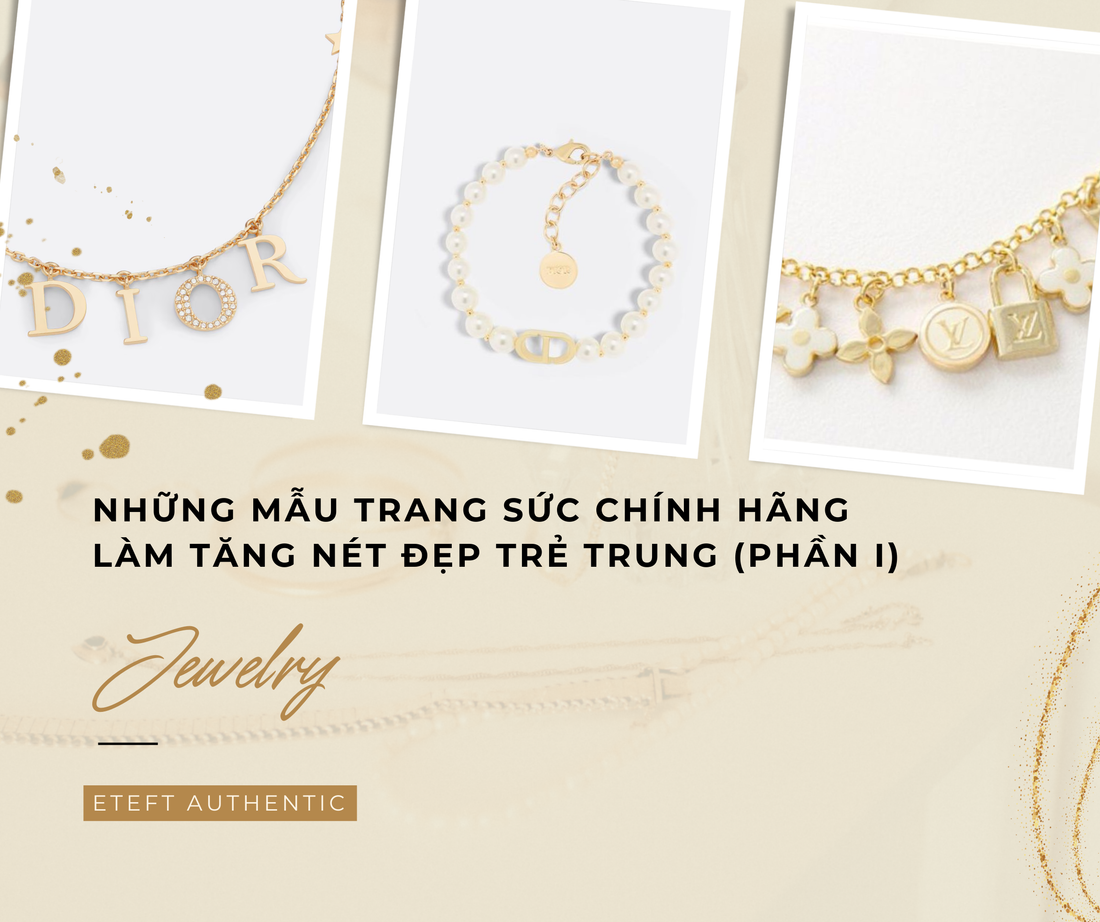 Những Mẫu Trang Sức Chính Hãng Làm Tăng Nét Đẹp Trẻ Trung (Phần 1)