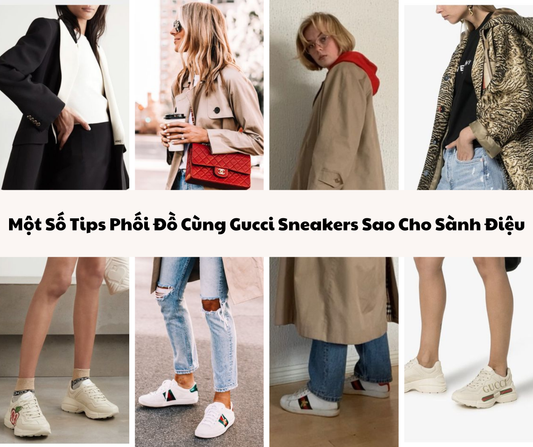 Một Số Tips Phối Đồ Cùng Gucci Sneakers Sao Cho Sành Điệu