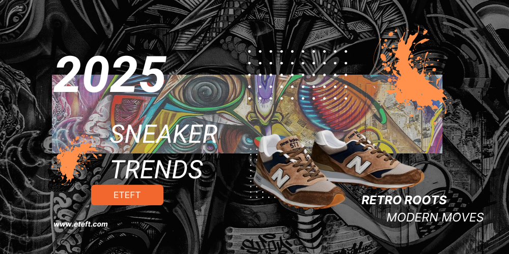 6 xu hướng sneaker bạn nên thử trong 2025 – Khi giày thể thao trở thành tuyên ngôn phong cách