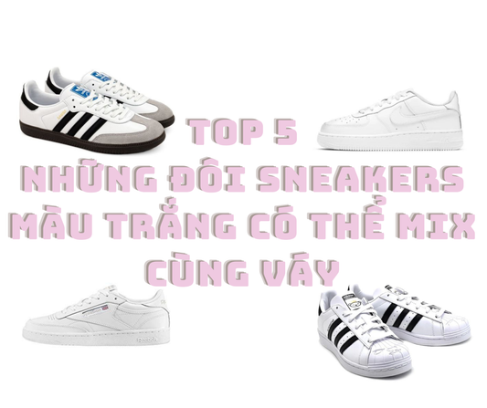 Top 5 - Những Đôi Sneakers Màu Trắng Tuyệt Đẹp Để Mix Cùng Chân Váy