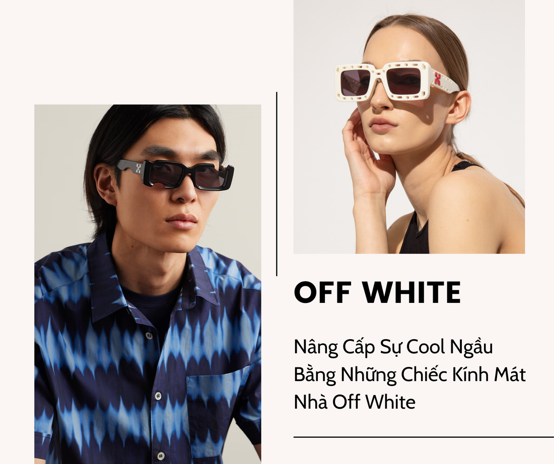 Nâng Cấp Sự Cool Ngầu Bằng Những Chiếc Kính Mát Nhà Off White