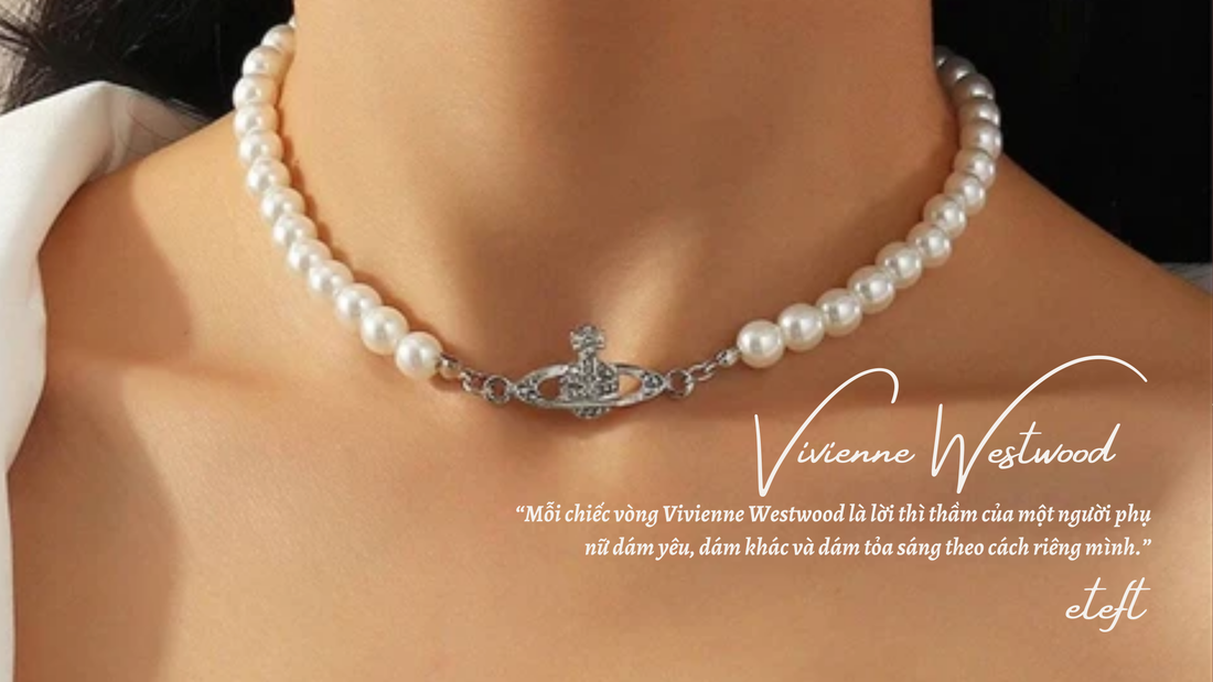 Vòng Cổ Vivienne Westwood: Món Quà Sinh Nhật Lý Tưởng Cho Phái Đẹp