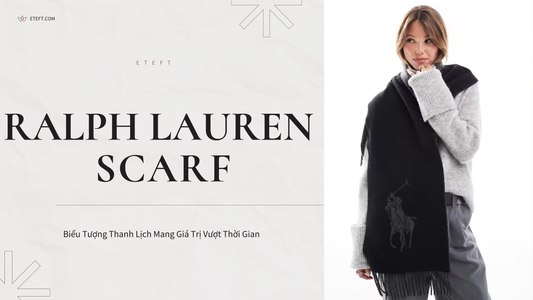 Ralph Lauren Scarf – Biểu Tượng Thanh Lịch Mang Giá Trị Vượt Thời Gian