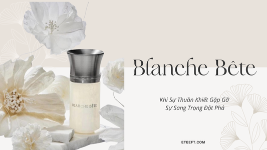 Blanche Bête: Khi Sự Thuần Khiết Gặp Gỡ Sự Sang Trọng Đột Phá