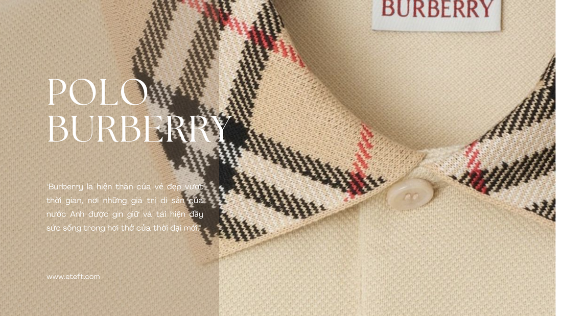 Polo Burberry – Biểu Tượng Của Sự Thanh Lịch Anh Quốc Vượt Thời Gian