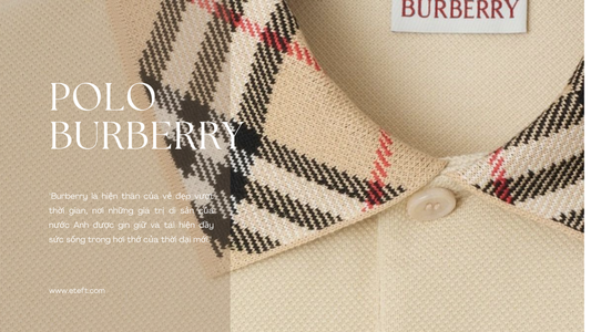 Polo Burberry – Biểu Tượng Của Sự Thanh Lịch Anh Quốc Vượt Thời Gian