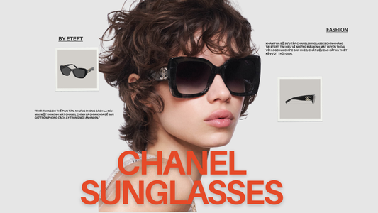 Chanel Sunglasses: Những mẫu kính mát huyền thoại không bao giờ lỗi mốt