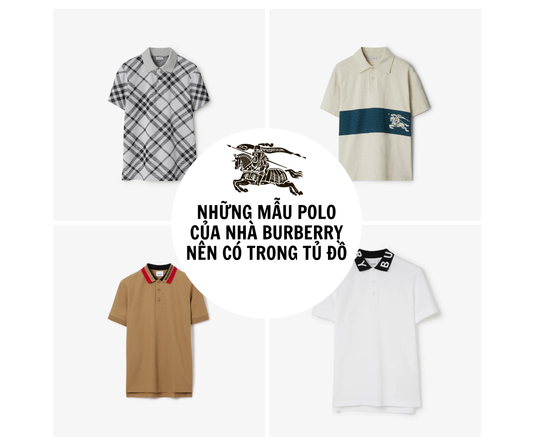 Những Mẫu Polo Của Nhà Burberry Nên Có Trong Tủ Đồ