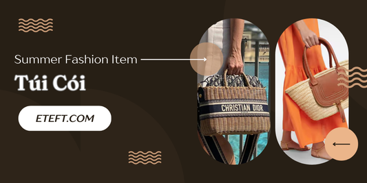 Túi Cói – Item ‘đỉnh của chóp’ Cho Outfit Mùa Hè
