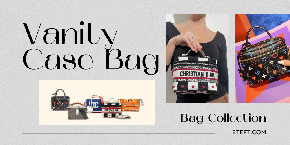 5 Mẫu Vanity Case Định Hình Sự Sang Trọng Cho Năm Nay