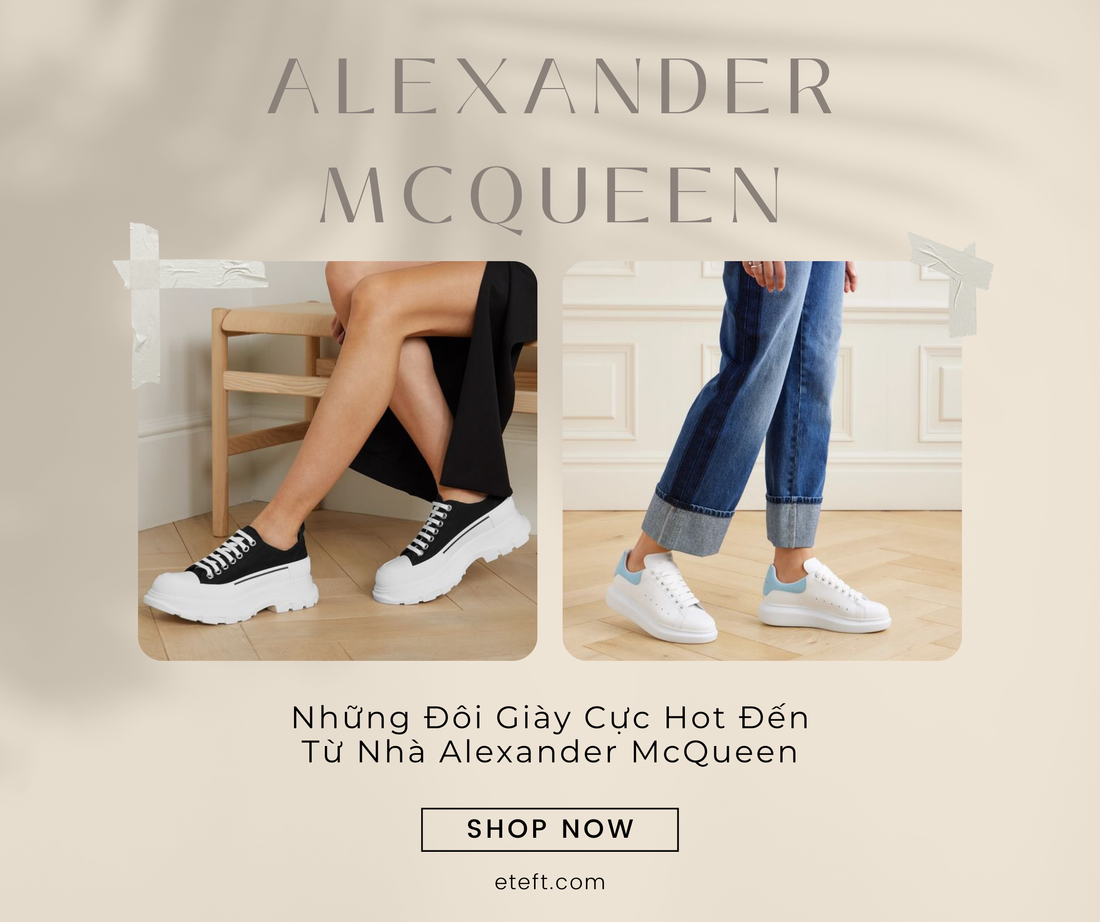 Những Đôi Giày Cực Hot Đến Từ Nhà Alexander McQueen