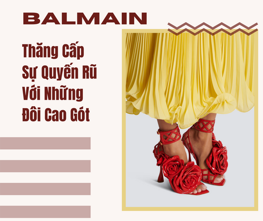 Thăng Cấp Sự Quyến Rũ Với Những Đôi Cao Gót Nhà Balmain