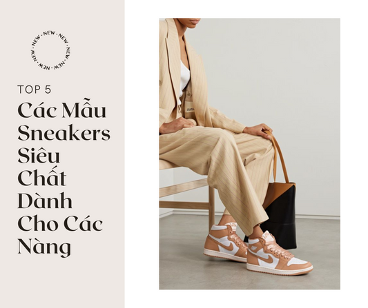 Top 5 - Các Mẫu Sneakers Siêu Chất Dành Cho Các Nàng