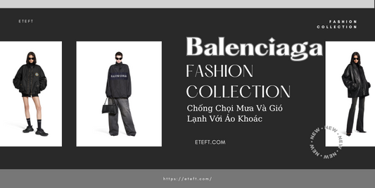 Chống Chọi Mưa Và Gió Lạnh Với Áo Khoác Balenciaga