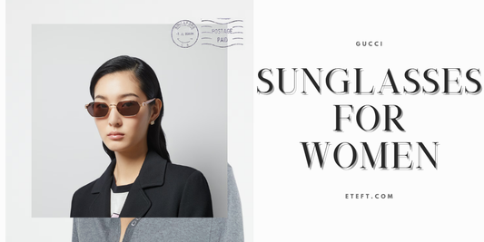 Những Mẫu Kính Gucci Nữ Đang Được Yêu Thích Nhất Năm 2025