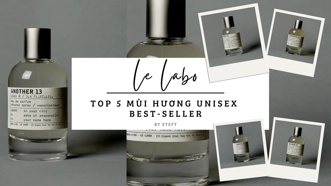 Gợi ý Top 5 Mùi Hương Unisex Best-Seller Của Nhà Le Labo