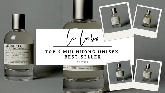 Gợi ý Top 5 Mùi Hương Unisex Best-Seller Của Nhà Le Labo