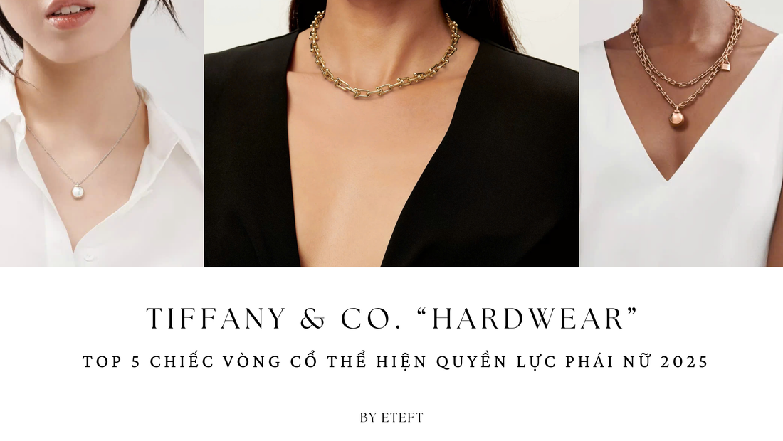 Tiffany & Co. "Hardwear": 5 Chiếc Vòng Cổ Thể Hiện Quyền Lực Phái Nữ 2025