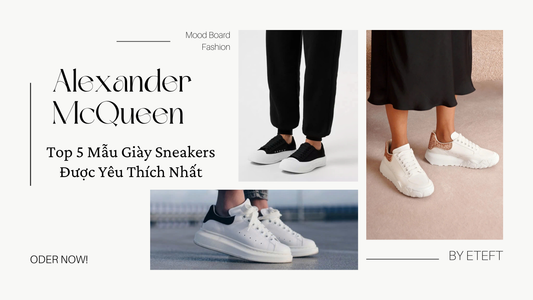 Top 5 Mẫu Giày Sneakers Alexander McQueen Được Yêu Thích Nhất