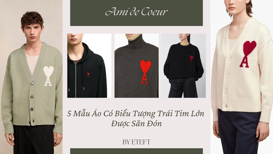 AMI de Coeur: 5 Mẫu Áo Độc Đáo Có Biểu Tượng Trái Tim Lớn Được Săn Đó
