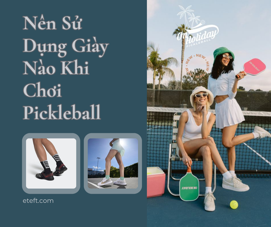 Nên Sử Dụng Giày Nào Khi Chơi Pickleball