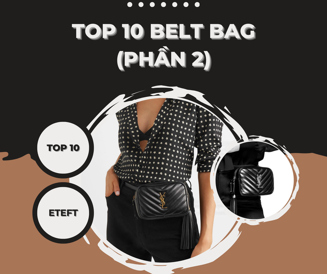 10 Mẫu Túi Belt Bag Được Giới Mộ Điệu Săn Đón Rầm Rộ (Phần 2)