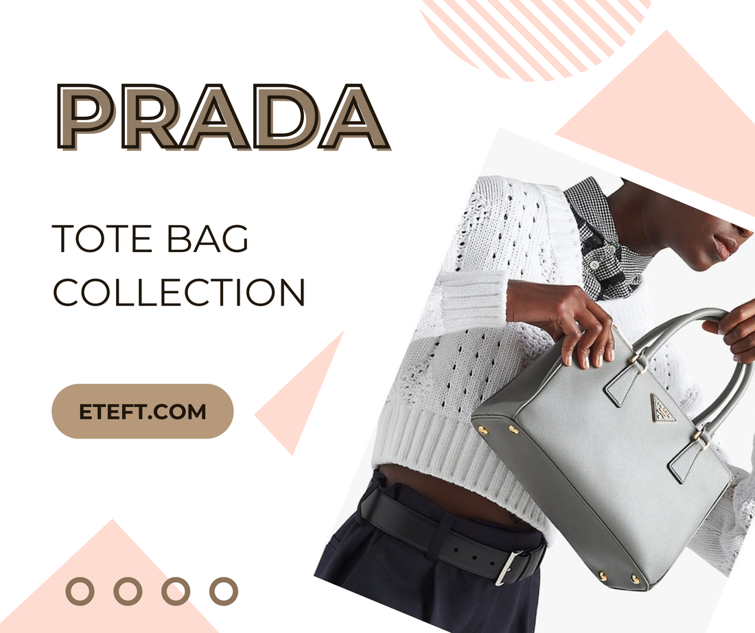 Những Chiếc Túi Tote Đến Từ Nhà Prada Mà Bạn Nên Sở Hữu