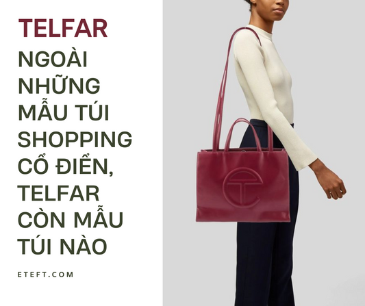 Ngoài Những Mẫu Túi Shopping Cổ Điển, Telfar Còn Có Mẫu Túi Nào