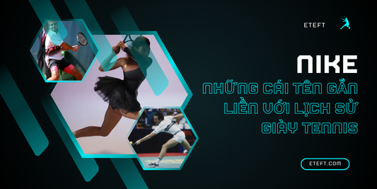 Nike Và Những Cái Tên Gắn Liền Với Lịch Sử Giày Tennis