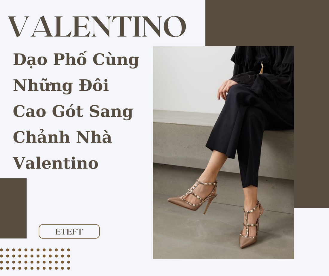 Dạo Phố Cùng Những Đôi Cao Gót Sang Chảnh Nhà Valentino